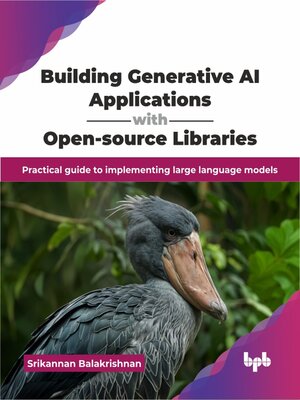 cover image of Building Generative AI Applications with Open-source Libraries